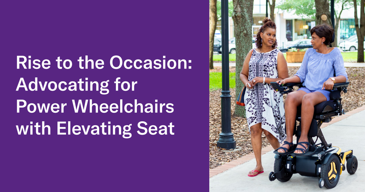 Rise to the Occasion Advocating for Power Wheelchairs with Elevating Seat